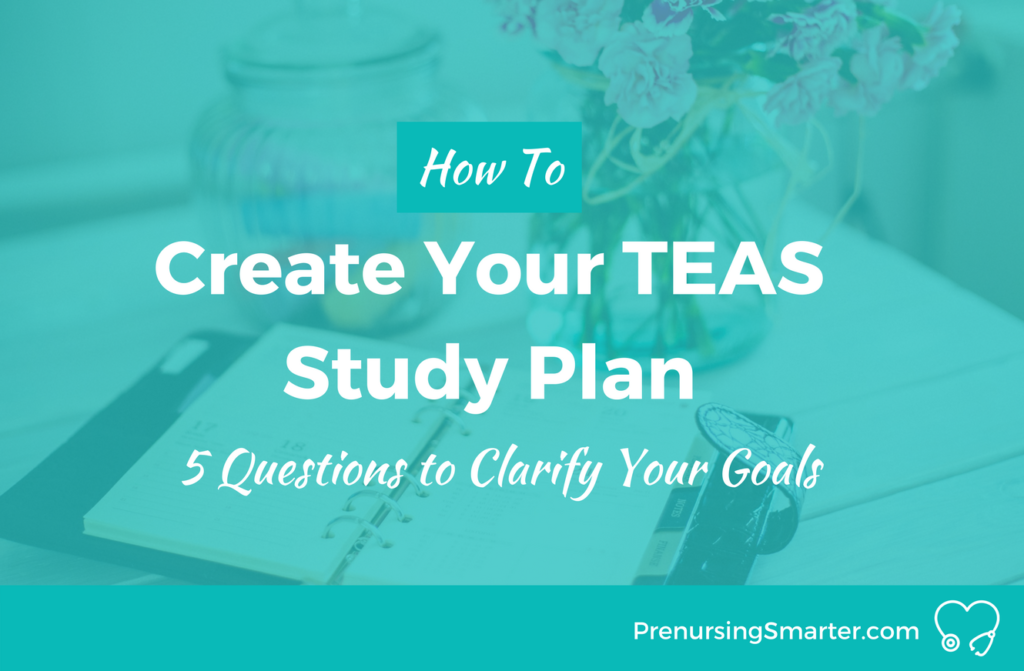 How to Create Your TEAS Study Plan