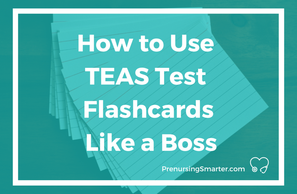How to Use TEAS Test Flashcards <br> Like a Boss