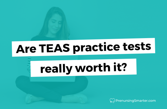 Are TEAS practice tests worth it?